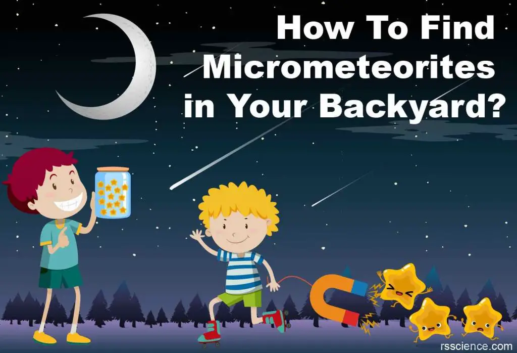 how to find micrometeorites in your backyard